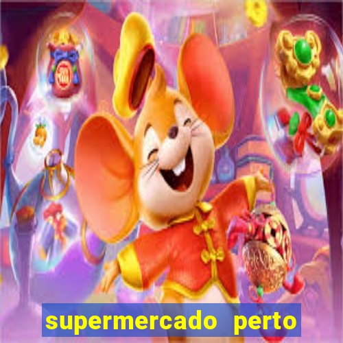 supermercado perto de mim